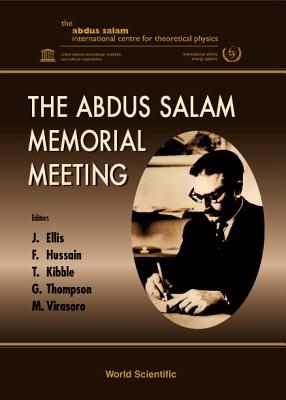 The Abdus Salam Memorial Meeting - Ellis, J (Editor), and Kibble, Tom (Editor), and Hussain, Faheem (Editor)