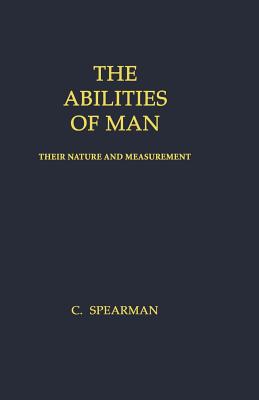 The Abilities of Man: Their Nature and Measurement - Spearman, Charles