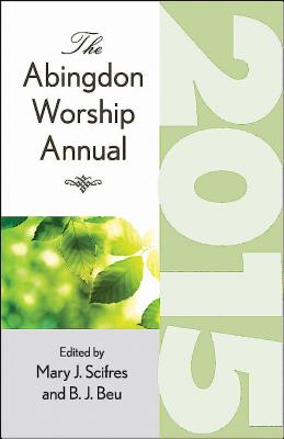 The Abingdon Worship Annual 2015 - Beu, Brian J, and Scifres, Mary