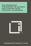 The Aboriginal Population Of Alameda And Contra Costa Counties, California