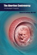 The Abortion Controversy: An Embryologist's Perspective