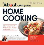 The About.com Guide to Home Cooking: 225 Family-Friendly Recipes with a Dash of Sophistication