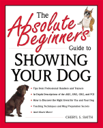The Absolute Beginner's Guide to Showing Your Dog