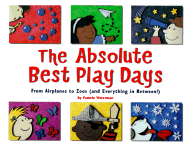 The Absolute Best Play Days: From Airplanes to Zoos (and Everything in Between!) - Waterman, Pamela J