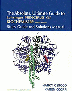 The Absolute, Ultimate Guide to Lehninger Principles of Biochemistry 4e