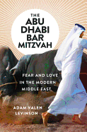 The Abu Dhabi Bar Mitzvah: Fear and Love in the Modern Middle East