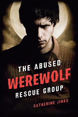 The Abused Werewolf Rescue Group - Jinks, Catherine