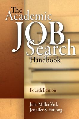 The Academic Job Search Handbook - Vick, Julia Miller, and Furlong, Jennifer S