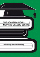 The Academic Novel: New and Classic Essays - Moseley, Merritt (Editor)