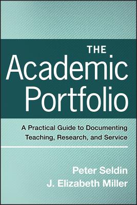 The Academic Portfolio - Seldin, Peter, and Miller, J Elizabeth