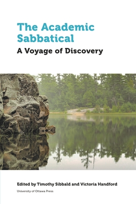 The Academic Sabbatical: A Voyage of Discovery - Sibbald, Timothy (Contributions by), and Handford, Victoria, Professor (Contributions by), and Armenakyan, Anahit...