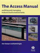 The Access Manual: Auditing and Managing Inclusive Built Environments - Sawyer, Ann, and Bright, Keith