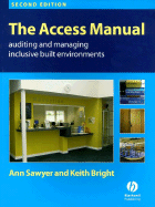 The Access Manual: Auditing and Managing Inclusive Built Environments - Sawyer, Ann, and Bright, Keith