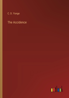 The Accidence - Yonge, C D