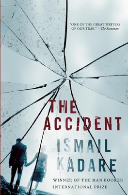 The Accident - Kadare, Ismail, and Hodgson, John, Ma (Translated by)