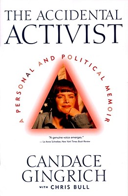 The Accidental Activist: A Personal and Political Memoir - Gingrich, Candace, and Bull, Chris