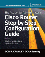 The Accidental Administrator: Cisco Router Step-By-Step Configuration Guide