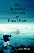 The Accidental Adventures of Dogget Mann