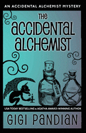 The Accidental Alchemist: An Accidental Alchemist Mystery