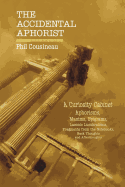 The Accidental Aphorist: A Curiosity Cabinet of Aphorisms