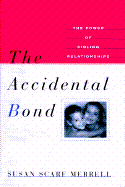 The Accidental Bond:: The Power of Sibling Relationships