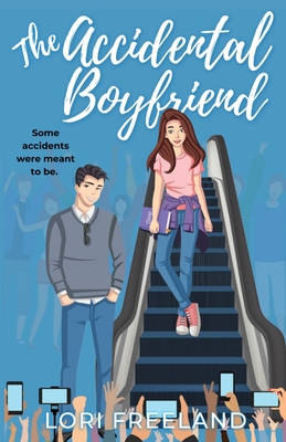 The Accidental Boyfriend: A YA Romance - Freeland, Lori