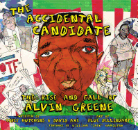 The Accidental Candidate: The Rise and Fall of Alvin Greene