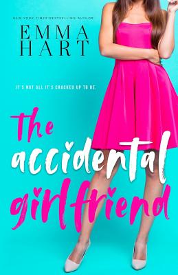 The Accidental Girlfriend - Hart, Emma