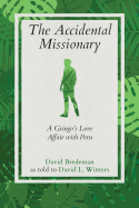 The Accidental Missionary: A Gringo's Love Affair with Peru