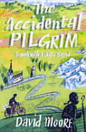 The Accidental Pilgrim: Travels with a Celtic Saint
