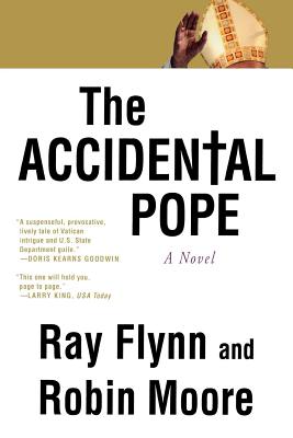 The Accidental Pope - Flynn, Ray, and Moore, Robin