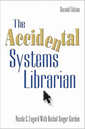 The Accidental Systems Librarian - Engard, Nicole C
