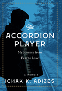 The Accordion Player: My Journey from Fear to Love