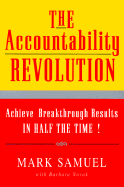 The Accountability Revolution: Achieve Breakthrough Results in Half the Time!