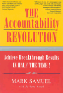 The Accountability Revolution: Achieve Breakthrough Results in Half the Time - Samuel, Mark, and Novak, Barbara