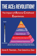 The Aces Revolution!: The Impact of Adverse Childhood Experiences