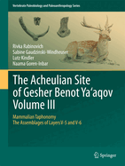 The Acheulian Site of Gesher Benot  Ya'aqov  Volume III: Mammalian Taphonomy. The Assemblages of Layers V-5 and V-6