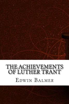 The Achievements of Luther Trant - Balmer, Edwin