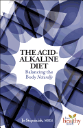 The Acid-Alkaline Diet: Balancing the Body Naturally