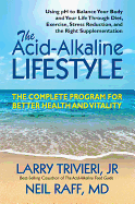 The Acid-Alkaline Lifestyle: The Complete Program for Better Health and Vitality