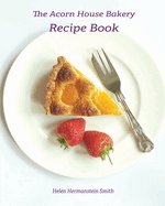 The Acorn House Bakery Recipe Book