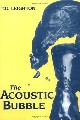 The Acoustic Bubble - Leighton, T G