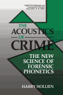 The Acoustics of Crime: The New Science of Forensic Phonetics