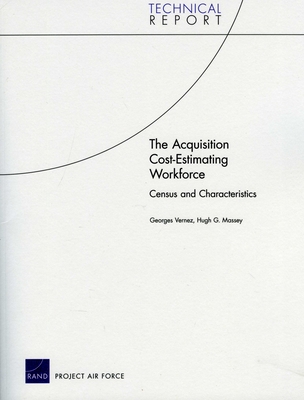 The Acquisition Cost-Estimating Workforce: Census and Characteristics - Vernez, Georges