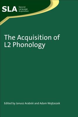 The Acquisition of L2 Phonology, 55 - Arabski, Janusz (Editor), and Wojtaszek, Adam (Editor)