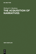 The Acquisition of Narratives: Learning to Use Language