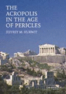 The Acropolis in the Age of Pericles Hardback - Hurwit, Jeffrey M