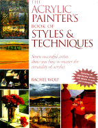 The Acrylic Painter's Book of Styles & Techniques - Wolf, Rachel Rubin (Editor)