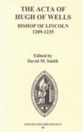 The ACTA of Hugh of Wells, Bishop of Lincoln 1209-1235