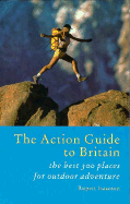 The Action Guide to Britain: The Best 300 Places for Outdoor Adventure